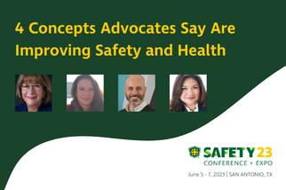The words, "4 Concepts Advocates Say Are Improving Safety and Health" with headshots of Pam Walaski, Andrea Baker, Ron Gantt and Helen Harris; The Safety 2023 logo with the words, "June 5-7, 2023 | San Antonio, TX"